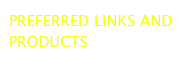 PREFERRED LINKS AND PRODUCTS